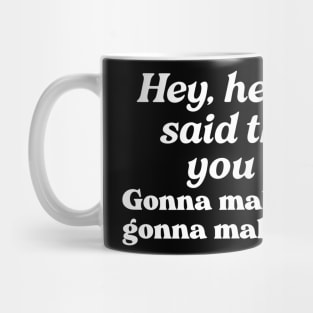 Hey hey mama said the way you move.. Mug